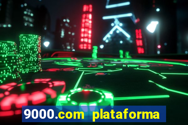 9000.com plataforma de jogos